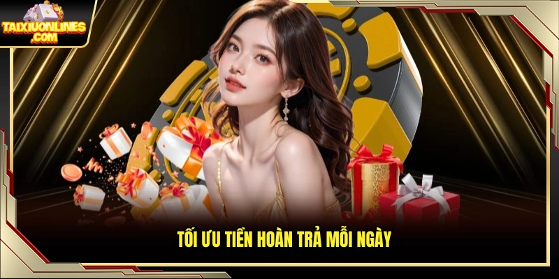 Hoàn tiền hàng ngày hỗ trợ vốn hiệu quả
