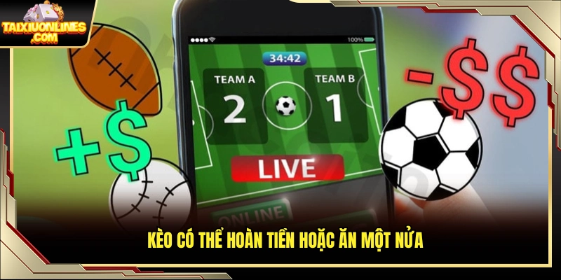 Trường hợp kèo được tính nửa thắng hoặc trả lại tiền