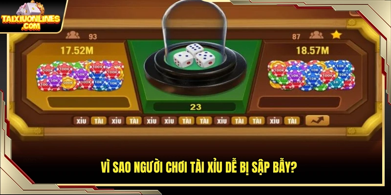 Lý do nhiều người rơi vào bẫy khi tham gia tài xỉu