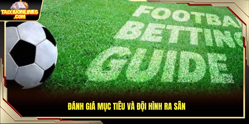 Cách soi cầu tài xỉu online Thực hiện đánh giá đội hình và định hướng trận đấuquả